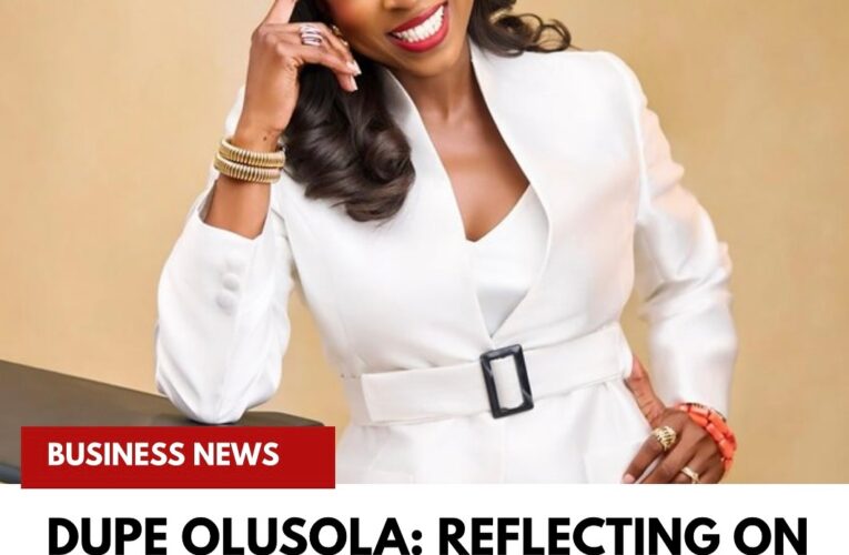 Dupe Olusola: Reflecting on an Extraordinary Journey